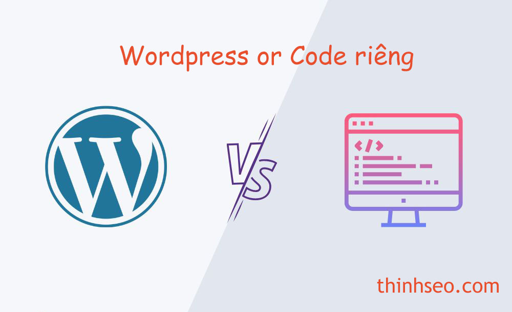 Sử dụng WordPress hay thuê Code riêng